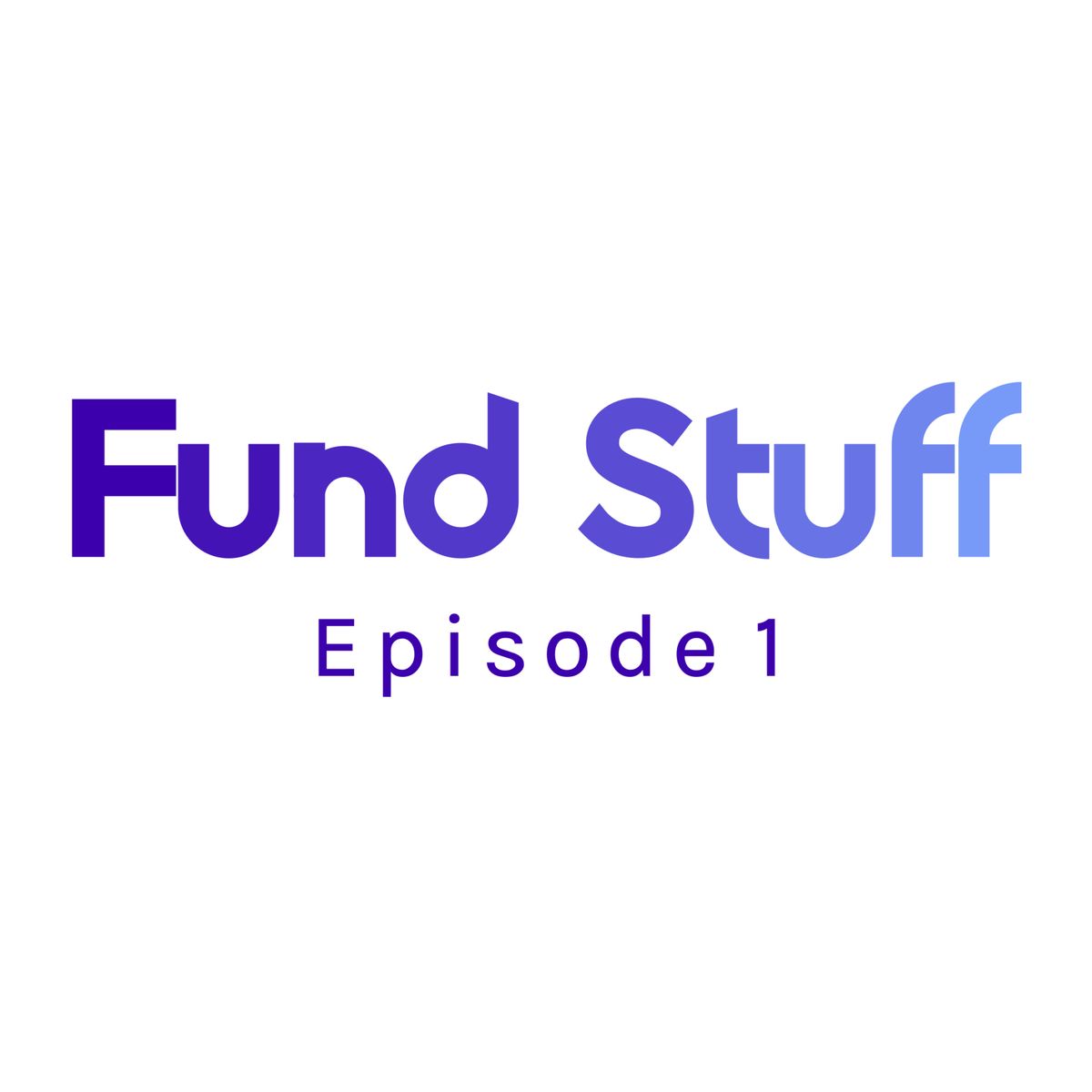 Fund Stuff - Episode 1