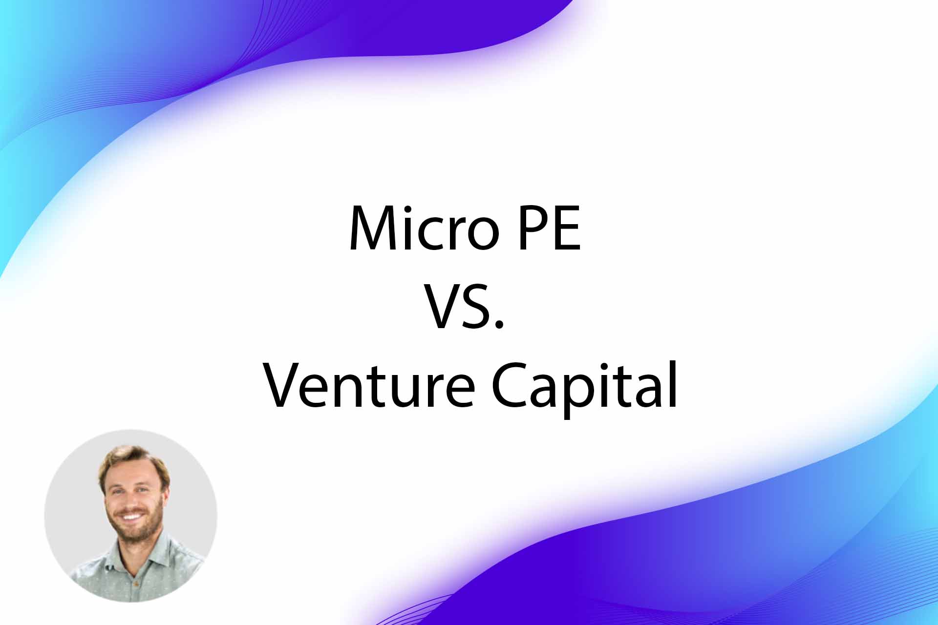 Micro PE Vs Venture Capital