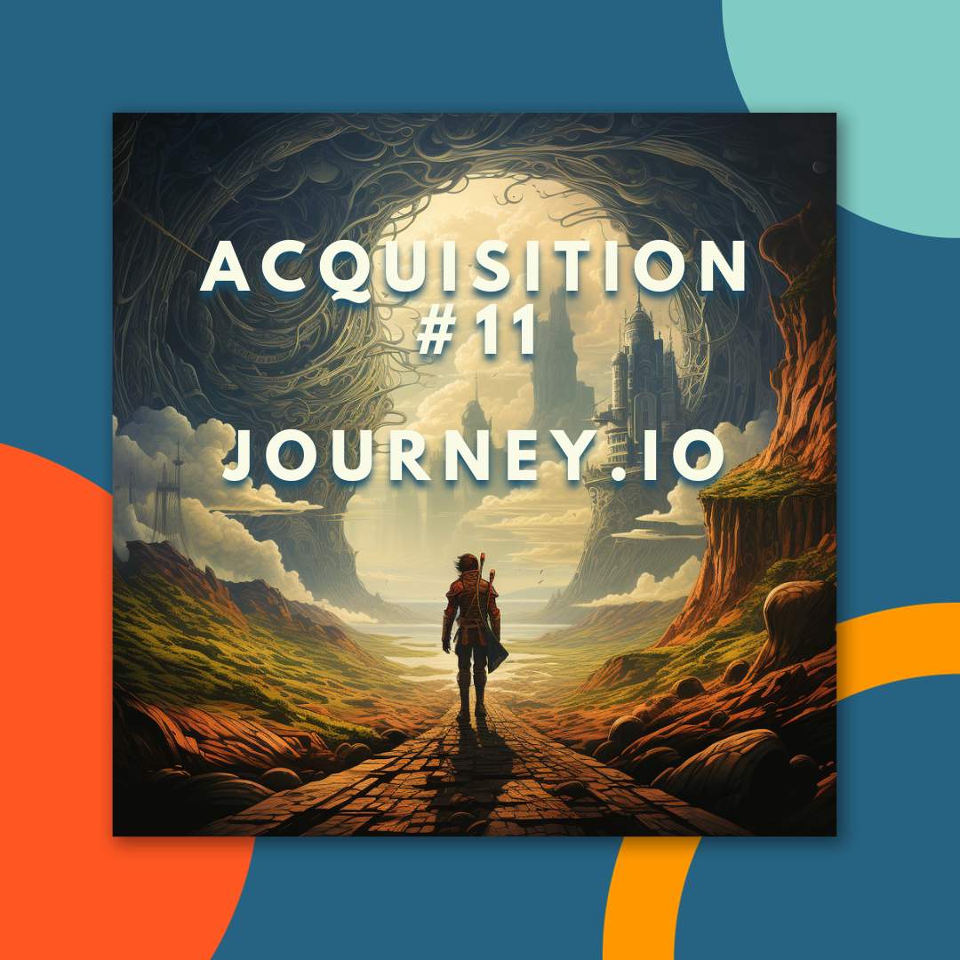 Acquisition #11 - Journey.io (aka Don't Stop Believing)