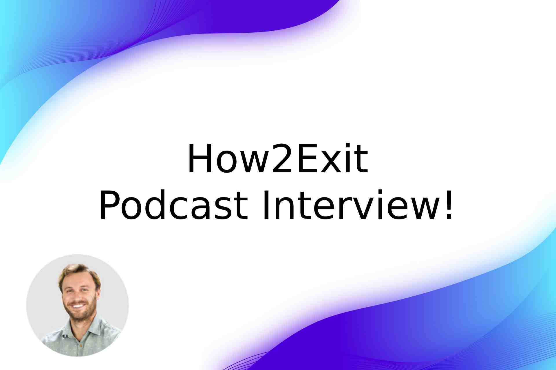 How2Exit Interview
