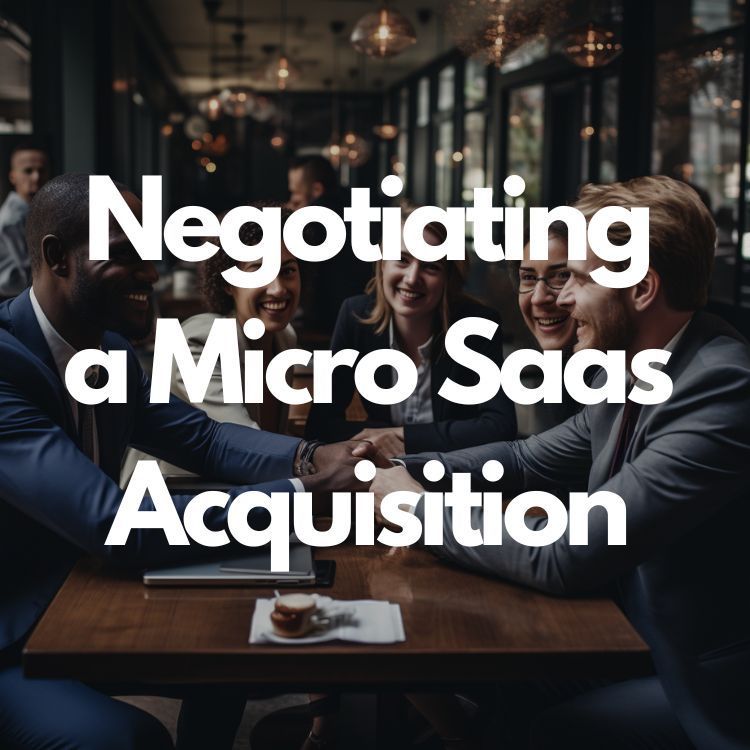 Negotiating a Micro Saas Acquisition