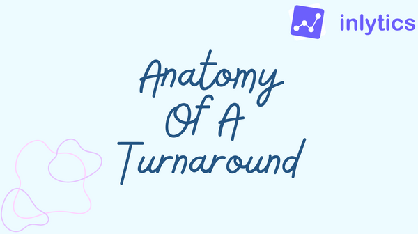 Anatomy Of A Turnaround