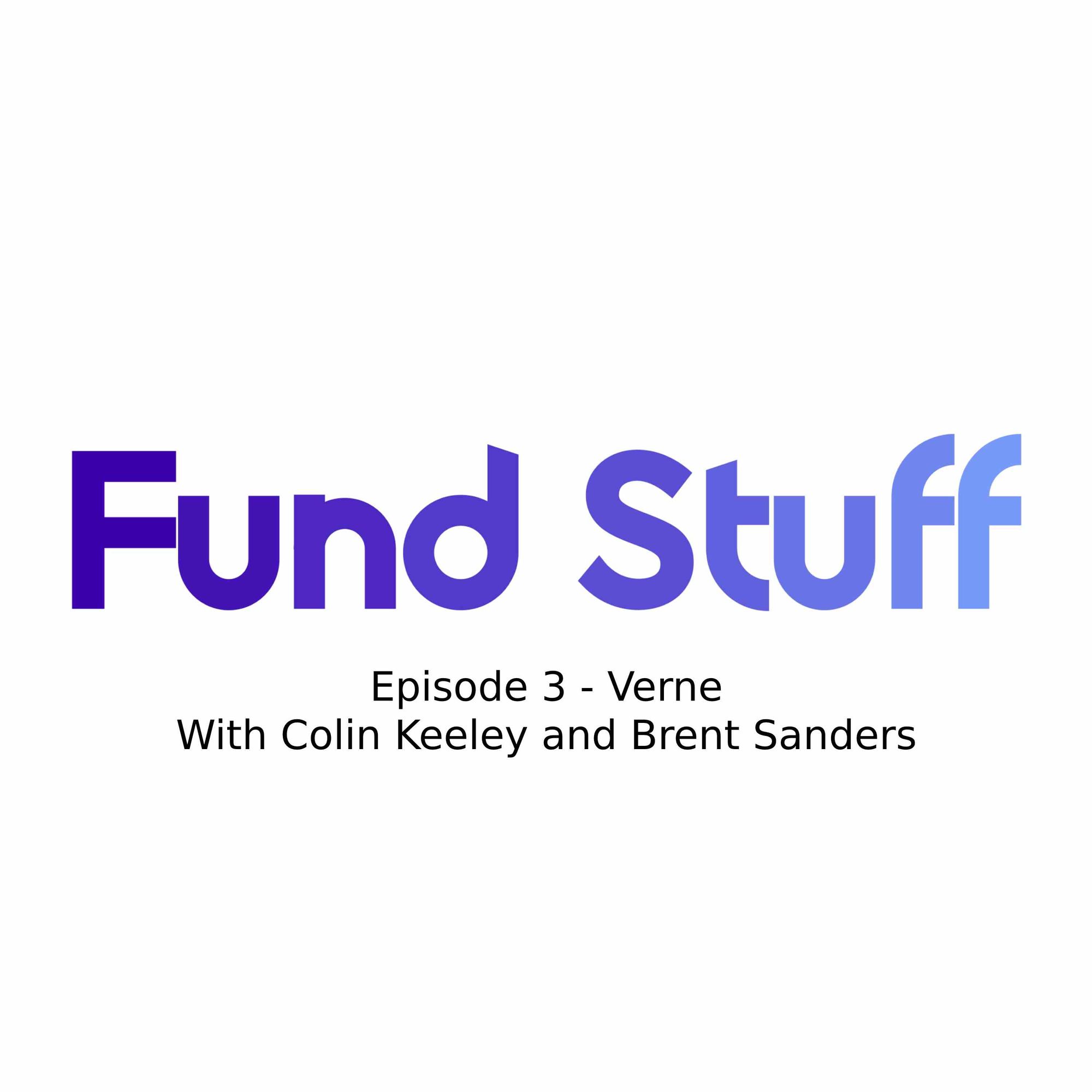 Fund Stuff - Episode 3 - Brent Sanders & Colin Keeley from Verne