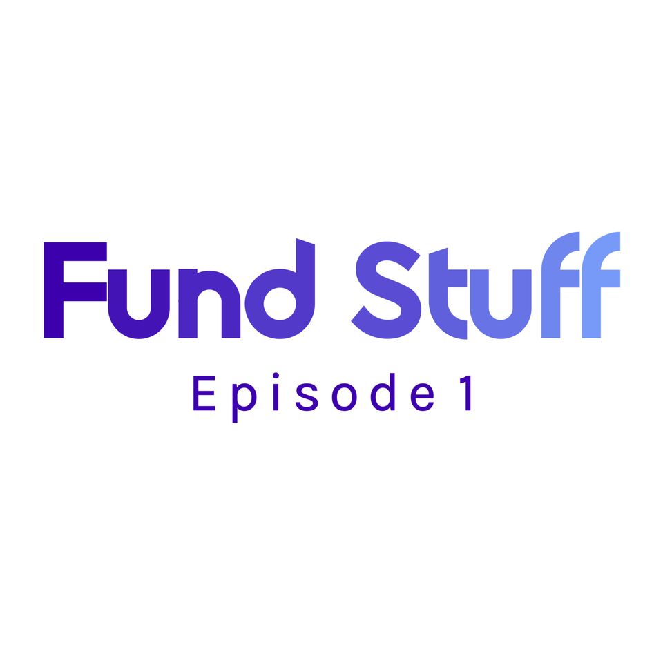 Fund Stuff - Episode 1